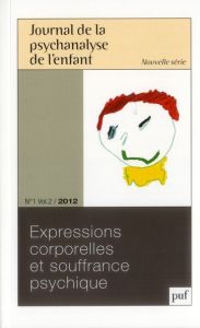 Journal de la psychanalyse de l'enfant Volume 2 N° 1/2012 : Expressions corporelles et souffrance ps - Houzel Didier - Resnik Salomon - Ferro Antonino -
