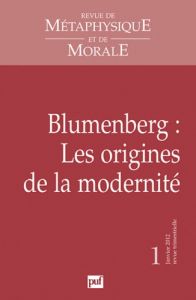Revue de Métaphysique et de Morale N° 1, janvier 2012 : Blumenberg : Les origines de la modernité - Deleule Didier