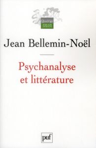 Psychanalyse et littérature - Bellemin-Noël Jean