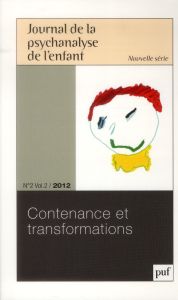 Journal de la psychanalyse de l'enfant Volume 2 N° 2/2012 : Contenance et transformations - Labrune Monique