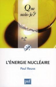 L'énergie nucléaire. 4e édition - Reuss Paul