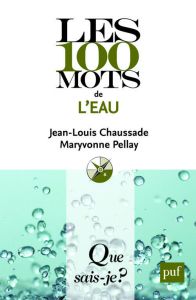 Les 100 mots de l'eau - Chaussade Jean-Louis - Pellay Maryvonne