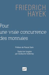 Pour une vraie concurrence des monnaies - Hayek Friedrich August - Salin Pascal - Vuillemey