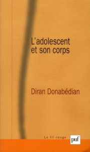 L'adolescent et son corps - Donabedian Diran Auguste - Smadja Claude