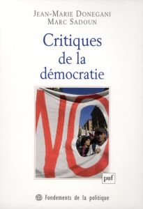 Critiques de la démocratie - Donegani Jean-Marie - Sadoun Marc