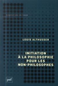 Initiation à la philosophie pour les non-philosophes - Althusser Louis - Goshgarian G-M - Sibertin-Blanc