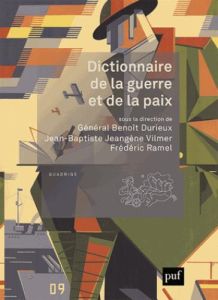 Dictionnaire de la guerre et de la paix - Jeangène Vilmer Jean-Baptiste - Durieux Benoît - R