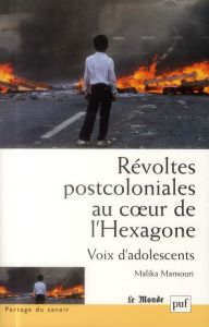 Révoltes postcoloniales au coeur de l'Hexagone - Mansouri Malika - Moro Marie Rose - Cherki Alice