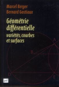 Géométrie différentielle : variétés, courbes et surfaces - Berger Marcel - Gostiaux Bernard