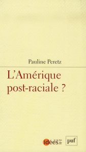 L'Amérique post-raciale - Peretz Pauline