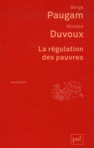 La régulation des pauvres . 2e édition - Paugam Serge - Duvoux Nicolas