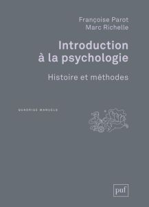 Introduction à la psychologie. Histoire et méthodes, 2e édition - Parot Françoise - Richelle Marc