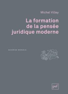 La formation de la pensée juridique moderne. 2e édition - Villey Michel - Rials Stéphane - Desmons Eric