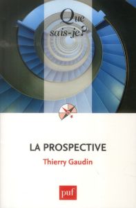 La prospective. 2e édition - Gaudin Thierry