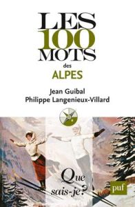 Les 100 mots des Alpes - Guibal Jean - Langénieux-Villard Philippe