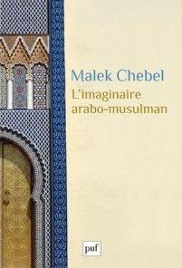 L'imaginaire arabo-musulman. 2e édition - Chebel Malek