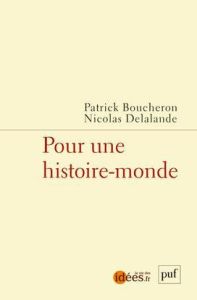 Pour une histoire-monde - Boucheron Patrick - Delalande Nicolas