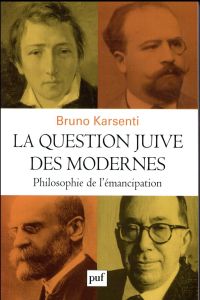 La question juive des modernes. Philosophie de l'émancipation - Karsenti Bruno
