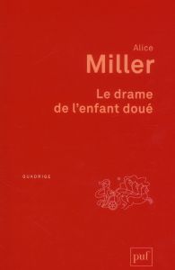 Le drame de l'enfant doué. A la recherche du vrai Soi, 2e édition - Miller Alice - Marcou Léa