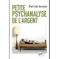 Petite psychanalyse de l'argent - Avrane Patrick