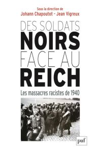 Des soldats noirs face au Reich. Les massacres racistes de 1940 - Chapoutot Johann - Vigreux Jean
