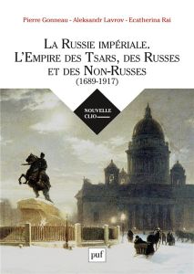 La Russie impériale. L'Empire des Tsars, des Russes et des Non-Russes (1689-1917) - Lavrov Aleksandr - Gonneau Pierre - Rai Ecatherina