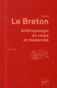 Anthropologie du corps et modernité. 7e édition - Le Breton David