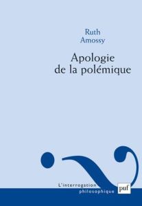 Apologie de la polémique - Amossy Ruth