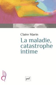 La maladie, catastrophe intime - Marin Claire