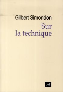 Sur la technique (1953-1983) - Simondon Gilbert - Chateau Jean-Yves