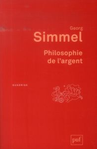 Philosophie de l'argent. 3e édition - Simmel Georg - Cornille Sabine - Ivernel Philippe