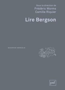 Lire Bergson. 2e édition - Worms Frédéric - Riquier Camille