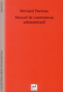 MANUEL DE CONTENTIEUX ADMINISTRATIF - PACTEAU BERNARD