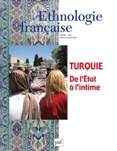 Ethnologie française N° 2, Avril-juin 2014 : Turquie. De l'Etat à l'intime - Bayard-Can Hélène - Fliche Benoît