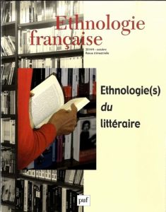 Ethnologie française N° 4, Octobre-décembre 2014 : Ethnologie(s) du littéraire - Fournier Laurent Sébastien - Privat Jean-Marie