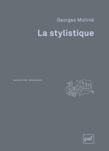 La stylistique. 2e édition - Molinié Georges