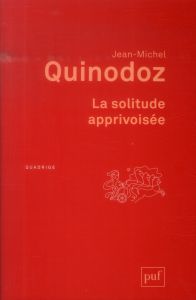 La solitude apprivoisée. L'angoisse de séparation en psychanalyse, 5e édition - Quinodoz Jean-Michel - Segal Hanna
