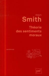 Théorie des sentiments moraux. 3e édition - Smith Adam - Biziou Michaël - Gautier Claude - Pra