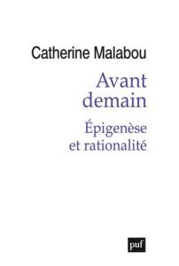 Avant demain. Epigenèse et rationalité - Malabou Catherine