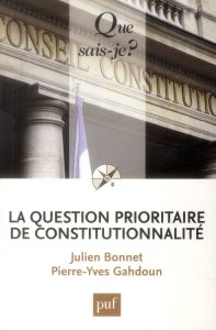 La question prioritaire de constitutionnalité - Bonnet Julien - Gahdoun Pierre-Yves