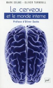 Le cerveau et le monde interne. Une introduction à la neuro-psychanalyse - Solms Mark - Turnbull Olivier - Sacks Oliver - Gue