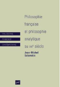 Philosophie française et philosophie analytique au XXe siècle - Salanskis Jean-Michel