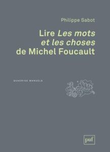Lire Les mots et les choses de Michel Foucault. 2e édition - Sabot Philippe