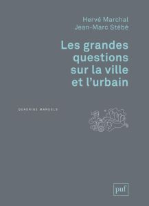 Les grandes questions sur la ville et l'urbain - Marchal Hervé - Stébé Jean-Marc