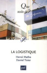 La logistique. 8e édition - Mathe Hervé - Tixier Daniel