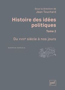 Histoire des idées politiques. Tome 2, Du XVIIIe siècle à nos jours, 3e édition - Touchard Jean - Bodin Louis - Jeannin Pierre - Lav