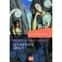 Une histoire personnelle des mythes grecs - Schmitt Pantel Pauline