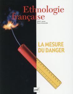 Ethnologie française N° 1, Janvier 2015 : La mesure du danger - Houdart Sophie - Manceron Vanessa - Revet Sandrine