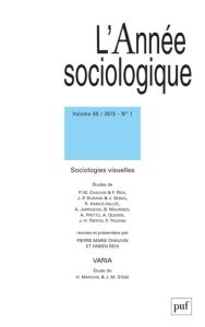 L'Année sociologique Volume 65 N° 1/2015 : Sociologies visuelles - Chauvin Pierre-Marie - Reix Fabien