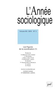 L'Année sociologique Volume 65 N° 2/2015 : Les figures de la coordination (1) - Duran Patrice - Lazega Emmanuel